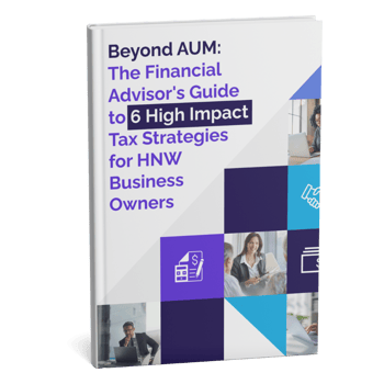 Beyond AUM The Financial Advisors Guide to 6 High-Impact Tax Strategies for HNW Business Owners Mockup (1)