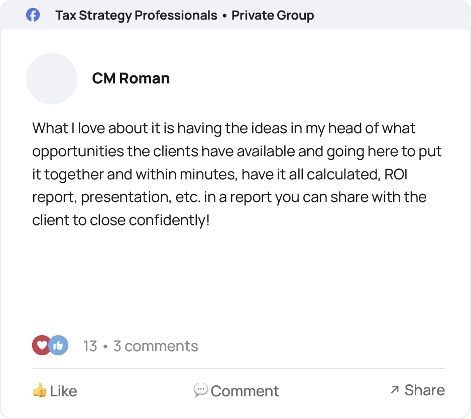 Facebook group post by CM Roman praising TaxPlanIQ’s ability to quickly calculate client opportunities and create an ROI report and presentation that can help close clients confidently.