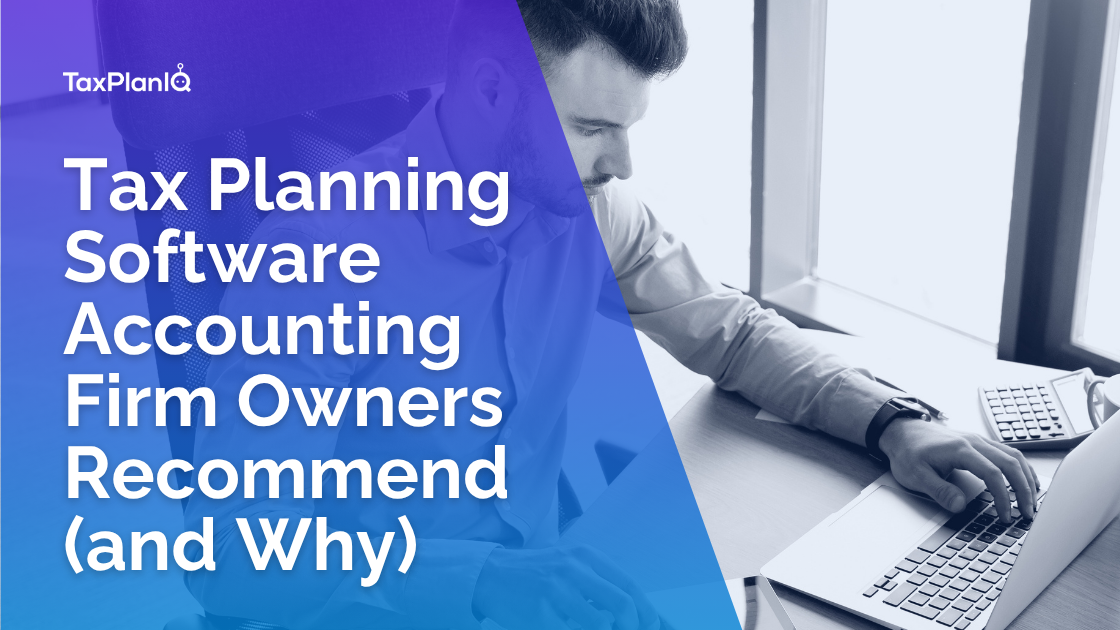 Tax Planning Software Accounting Firm Owners Recommend (and Why)