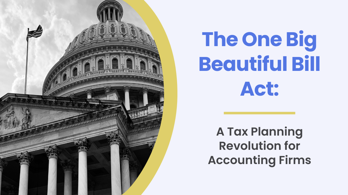The One Big Beautiful Bill Act: A Tax Planning Revolution for Accounting Firms